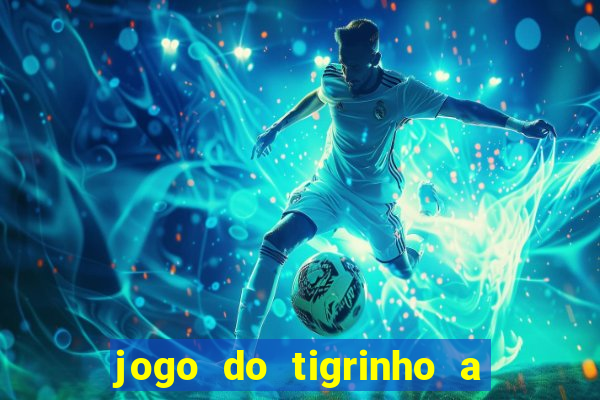 jogo do tigrinho a partir de r$ 1